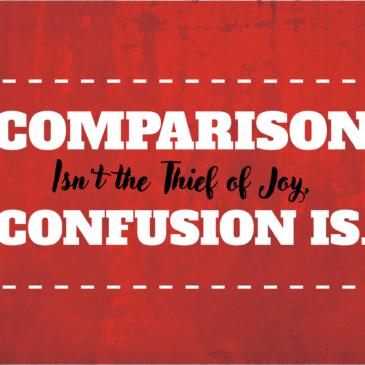 Comparison Isn’t the Thief of Joy—Confusion Is